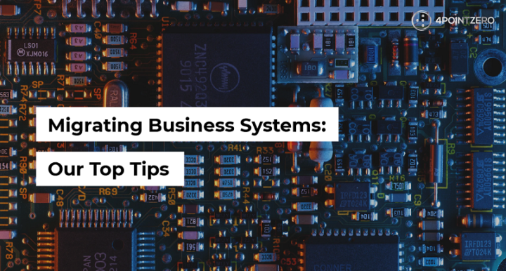 Migrating Business Systems: Our Top Tips