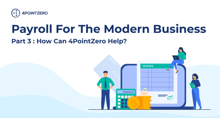 Payroll in a Modern Business Part 3: How can 4PointZero help?