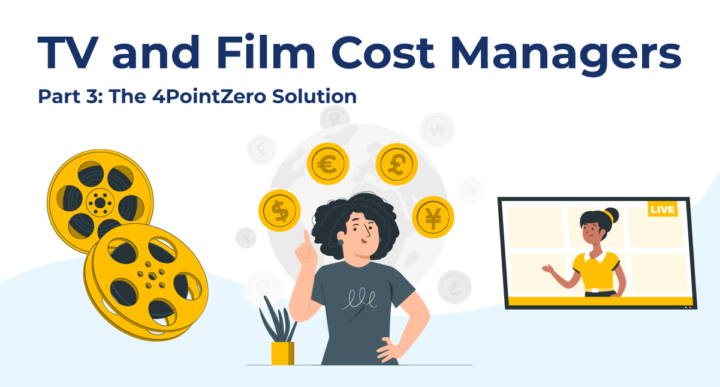 TV and Film Cost Managers Part 3: The 4PointZero Solution