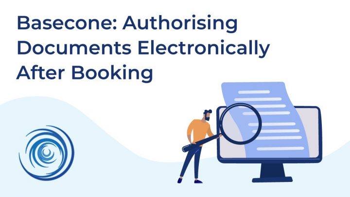 Basecone: Authorising Documents Electronically After Booking