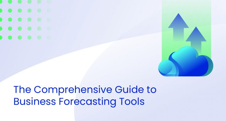 The Comprehensive Guide to Business Forecasting Tools